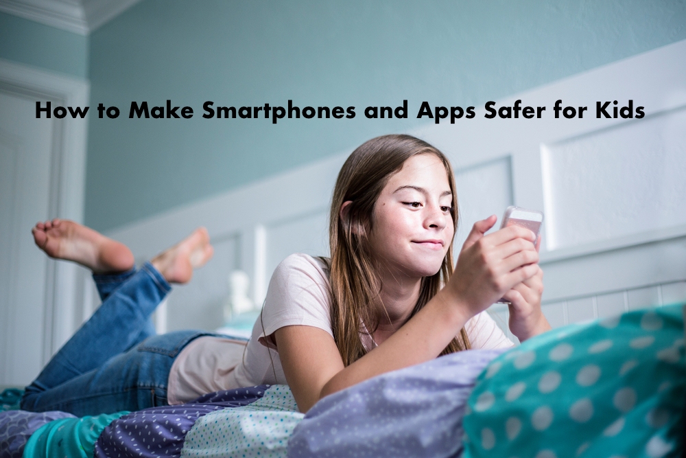 How to Make Smartphones and Apps Safer for Kids | Institute for Family ...